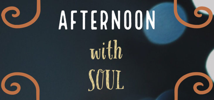 Afternoon with Soul – Domenica 22 Aprile 2018